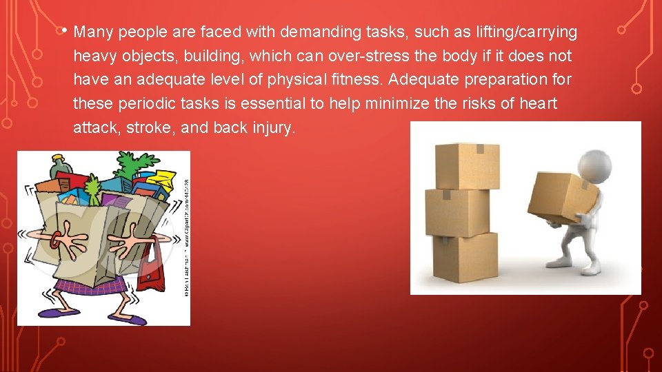  • Many people are faced with demanding tasks, such as lifting/carrying heavy objects,