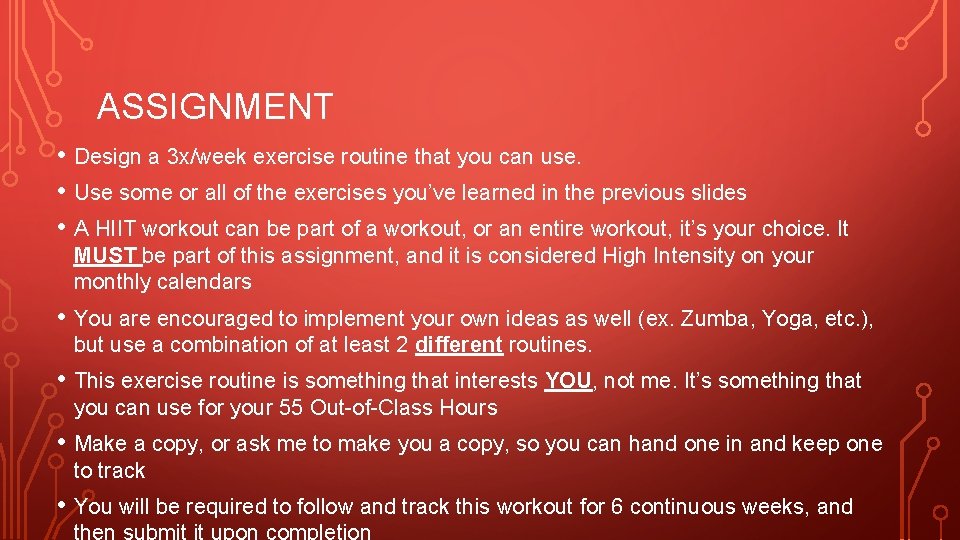ASSIGNMENT • Design a 3 x/week exercise routine that you can use. • Use