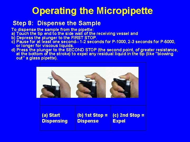 Operating the Micropipette Step 8: Dispense the Sample To dispense the sample from the