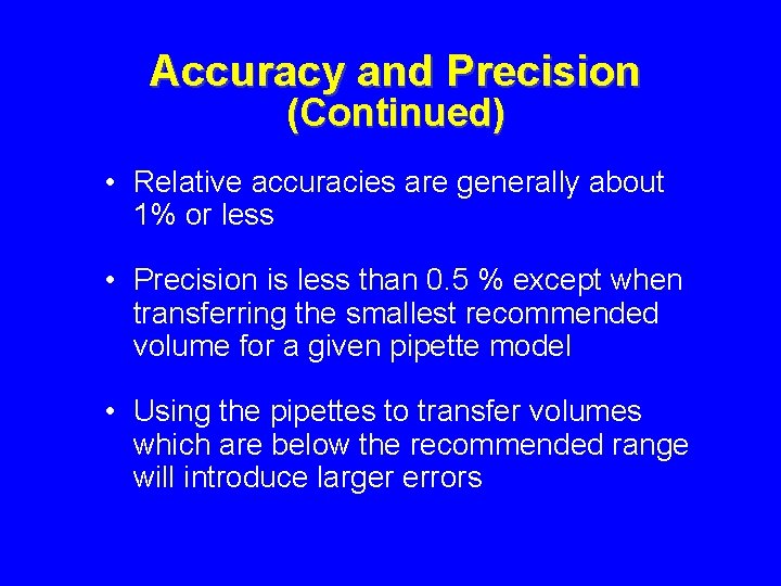 Accuracy and Precision (Continued) • Relative accuracies are generally about 1% or less •