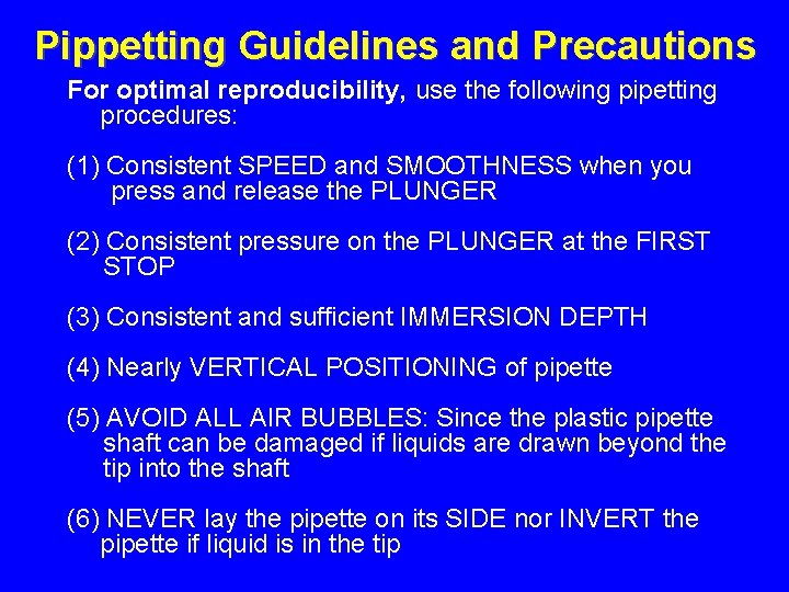Pippetting Guidelines and Precautions For optimal reproducibility, use the following pipetting procedures: (1) Consistent