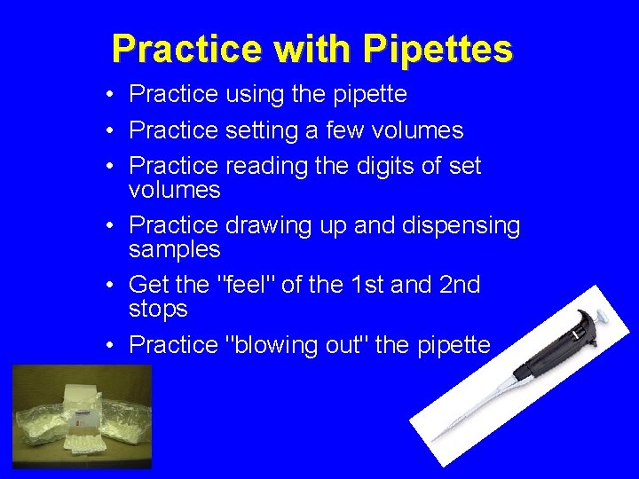 Practice with Pipettes • Practice using the pipette • Practice setting a few volumes