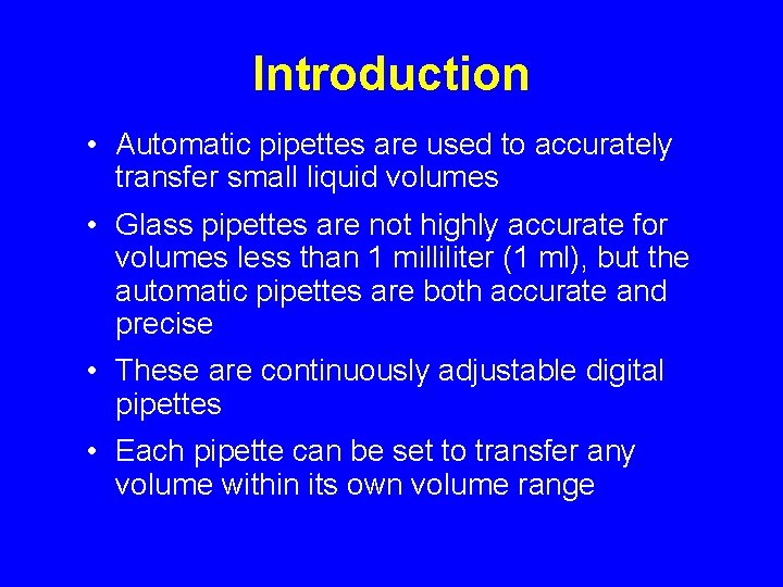 Introduction • Automatic pipettes are used to accurately transfer small liquid volumes • Glass