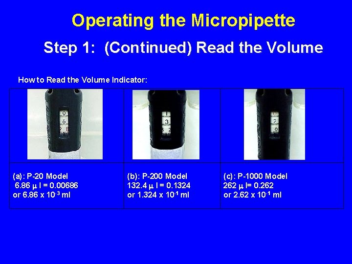 Operating the Micropipette Step 1: (Continued) Read the Volume How to Read the Volume