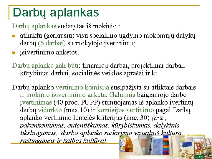 Darbų aplankas sudarytas iš mokinio : n atrinktų (geriausių) visų socialinio ugdymo mokomųjų dalykų