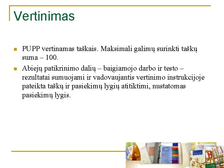 Vertinimas n n PUPP vertinamas taškais. Maksimali galimų surinkti taškų suma – 100. Abiejų