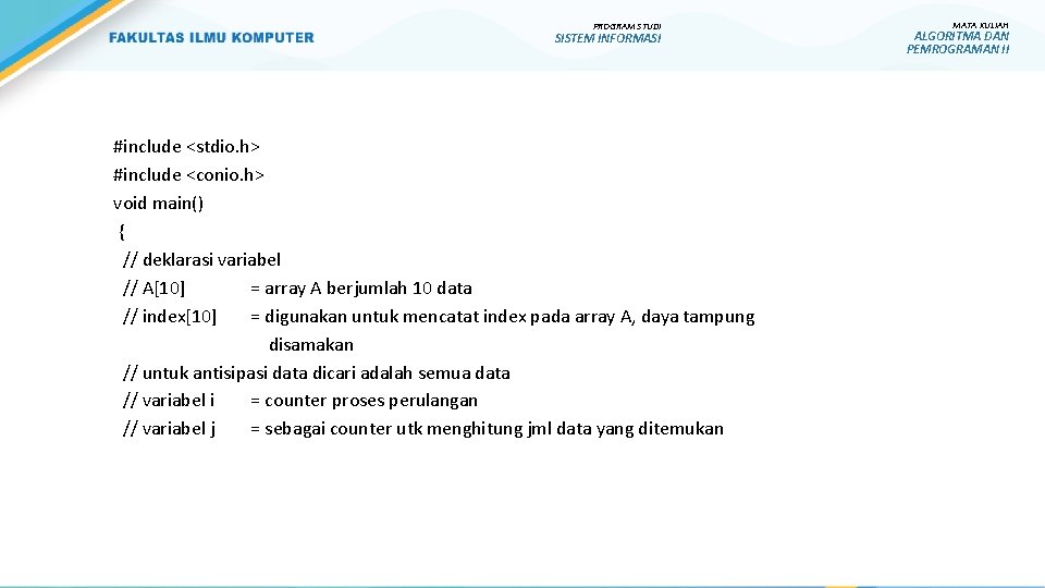 PROGRAM STUDI SISTEM INFORMASI #include <stdio. h> #include <conio. h> void main() { //