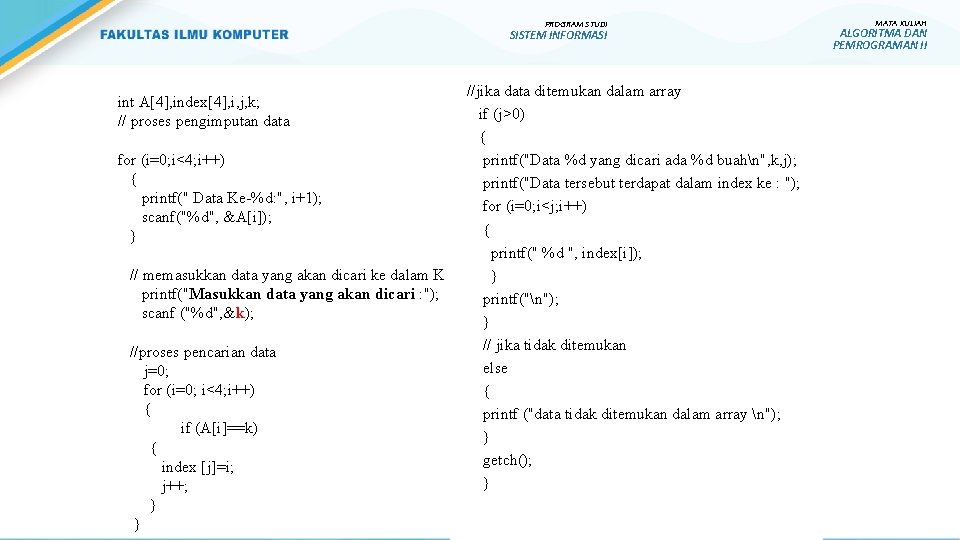 PROGRAM STUDI SISTEM INFORMASI int A[4], index[4], i, j, k; // proses pengimputan data