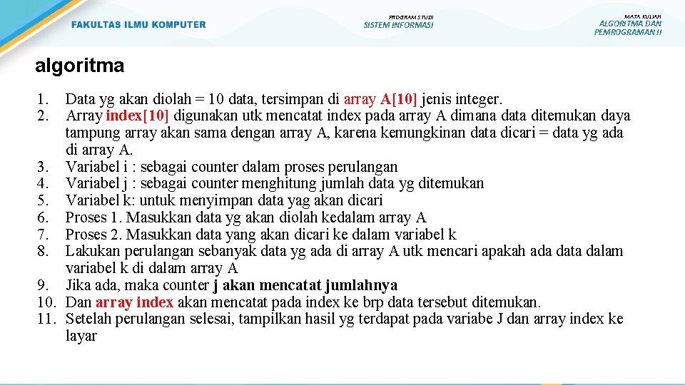 PROGRAM STUDI SISTEM INFORMASI MATA KULIAH ALGORITMA DAN PEMROGRAMAN II algoritma 1. 2. Data