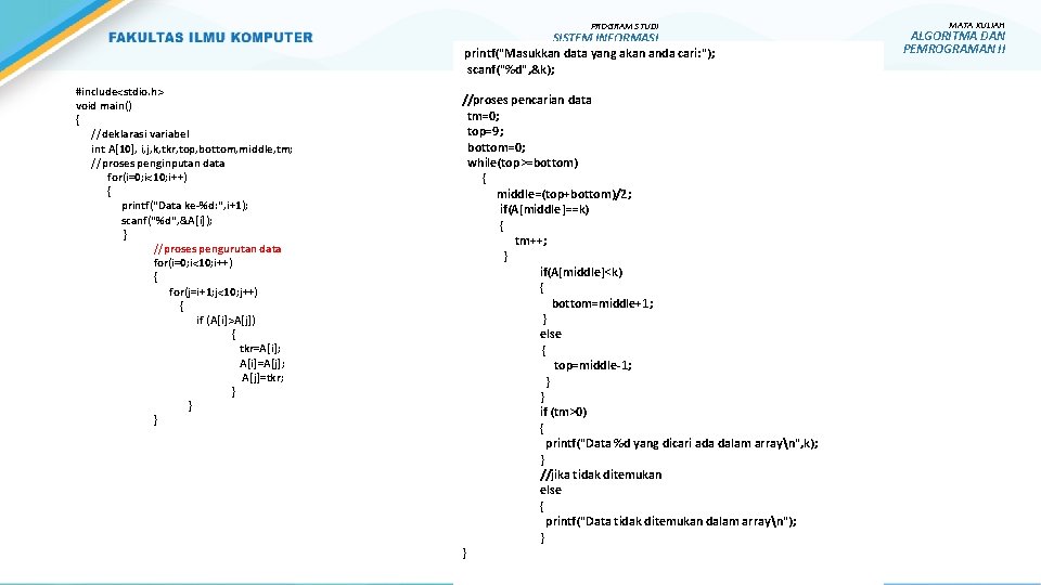 PROGRAM STUDI SISTEM INFORMASI printf("Masukkan data yang akan anda cari: "); scanf("%d", &k); #include<stdio.