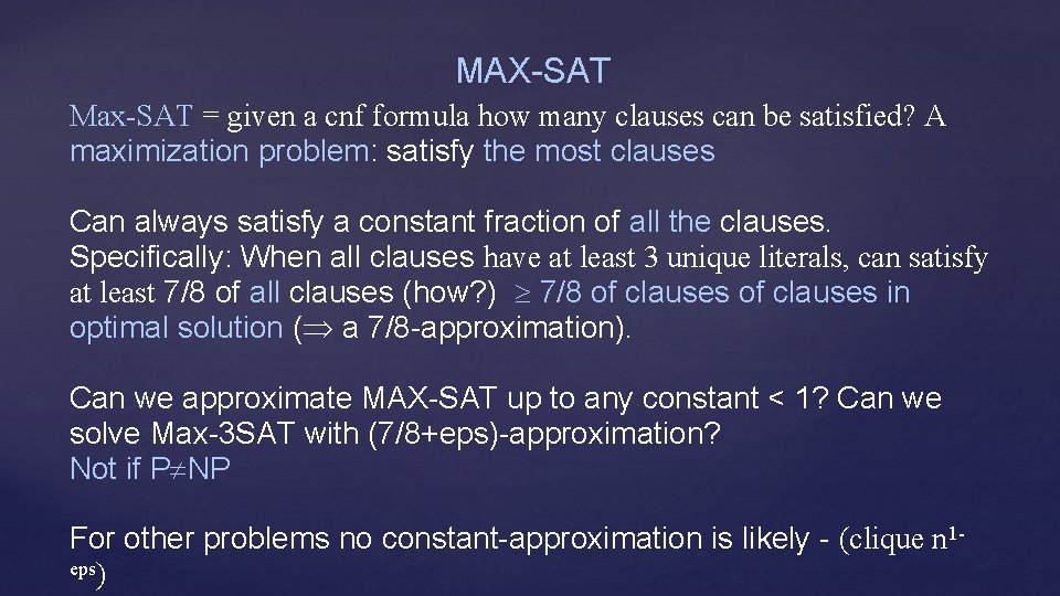 MAX-SAT Max-SAT = given a cnf formula how many clauses can be satisfied? A