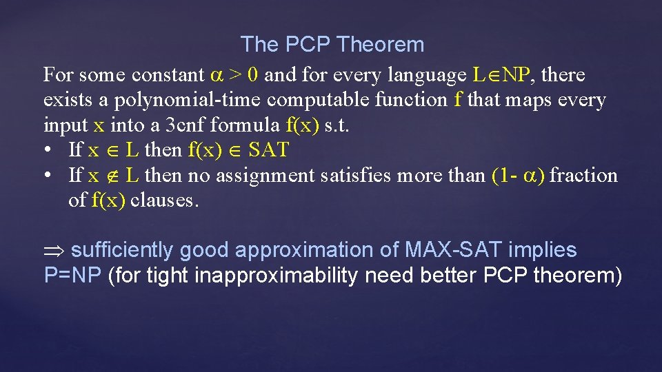 The PCP Theorem For some constant > 0 and for every language L NP,