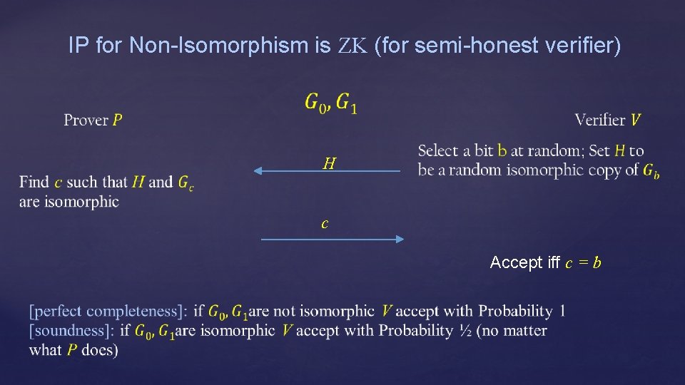 IP for Non-Isomorphism is ZK (for semi-honest verifier) H c Accept iff c =