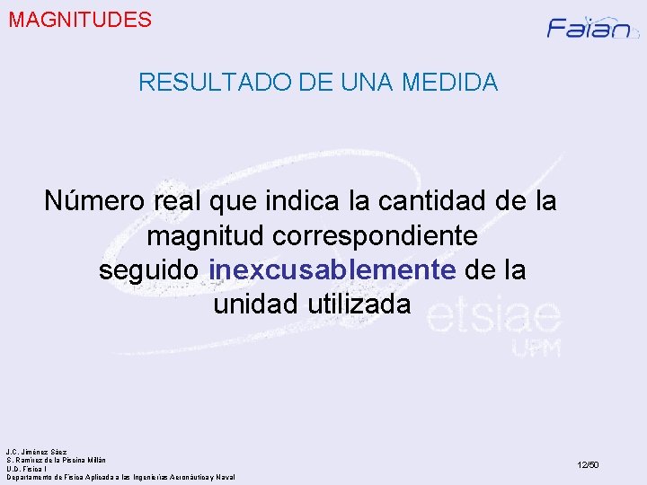 MAGNITUDES RESULTADO DE UNA MEDIDA Número real que indica la cantidad de la magnitud