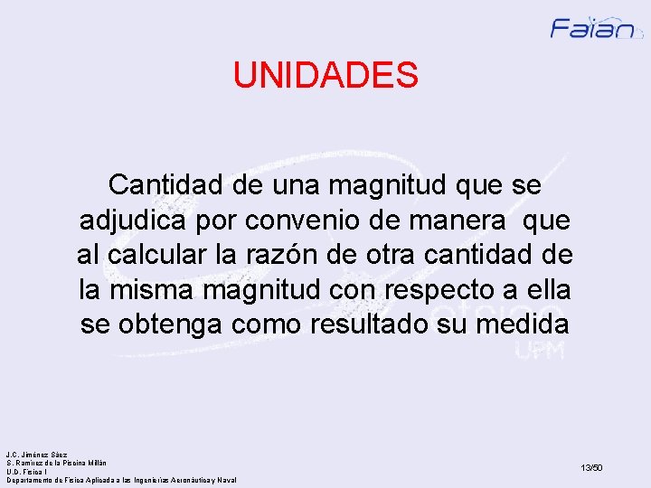 UNIDADES Cantidad de una magnitud que se adjudica por convenio de manera que al