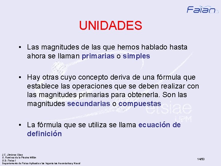 UNIDADES • Las magnitudes de las que hemos hablado hasta ahora se llaman primarias