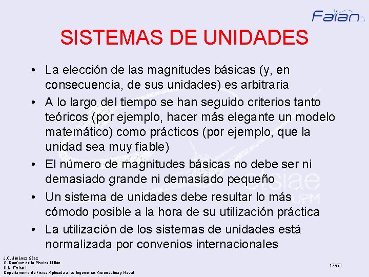 SISTEMAS DE UNIDADES • La elección de las magnitudes básicas (y, en consecuencia, de