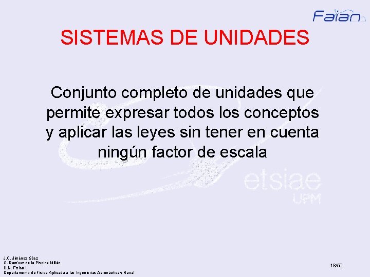 SISTEMAS DE UNIDADES Conjunto completo de unidades que permite expresar todos los conceptos y