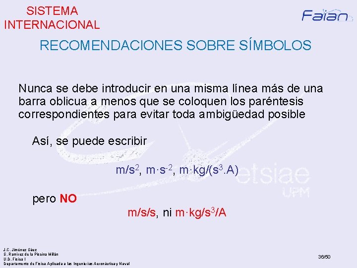 SISTEMA INTERNACIONAL RECOMENDACIONES SOBRE SÍMBOLOS Nunca se debe introducir en una misma línea más