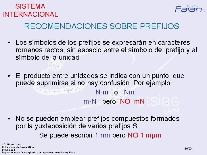 SISTEMA INTERNACIONAL RECOMENDACIONES SOBRE PREFIJOS • Los símbolos de los prefijos se expresarán en