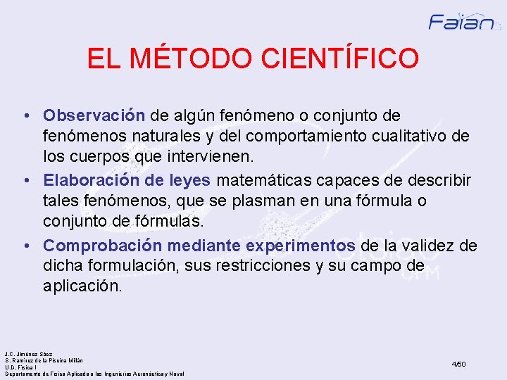 EL MÉTODO CIENTÍFICO • Observación de algún fenómeno o conjunto de fenómenos naturales y