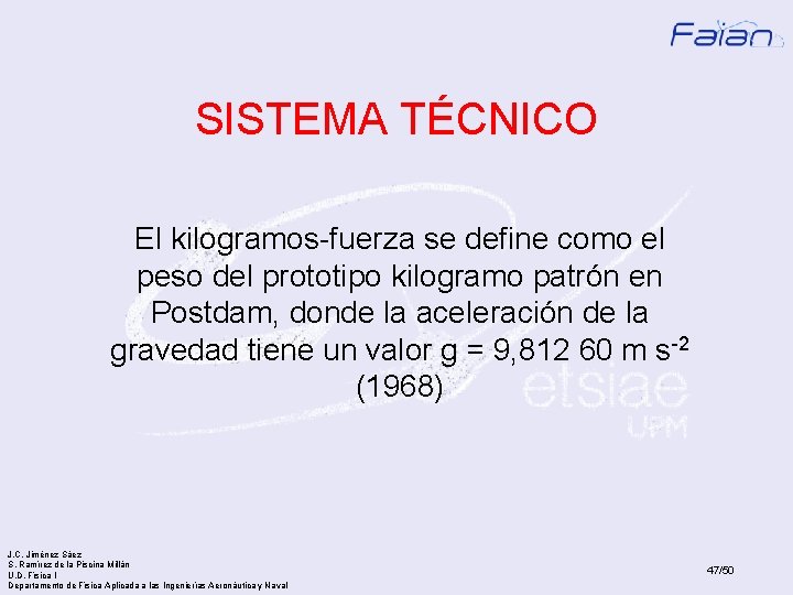 SISTEMA TÉCNICO El kilogramos-fuerza se define como el peso del prototipo kilogramo patrón en