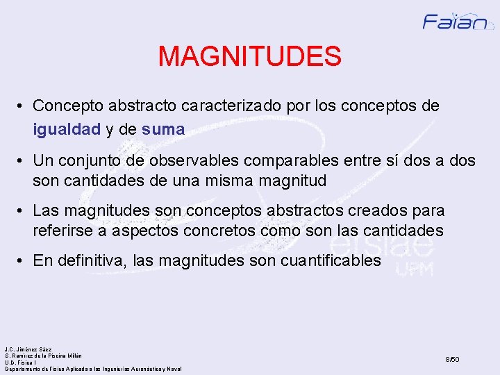 MAGNITUDES • Concepto abstracto caracterizado por los conceptos de igualdad y de suma •