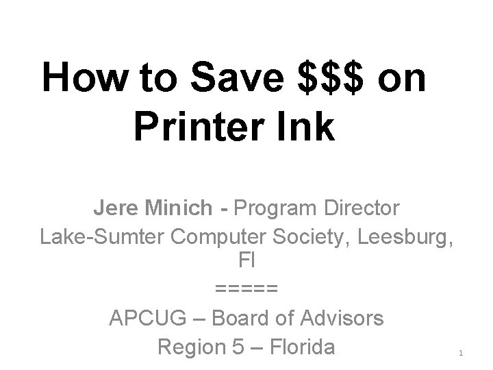 How to Save $$$ on Printer Ink Jere Minich - Program Director Lake-Sumter Computer