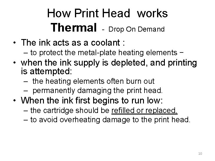 How Print Head works Thermal - Drop On Demand • The ink acts as
