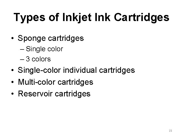 Types of Inkjet Ink Cartridges • Sponge cartridges – Single color – 3 colors