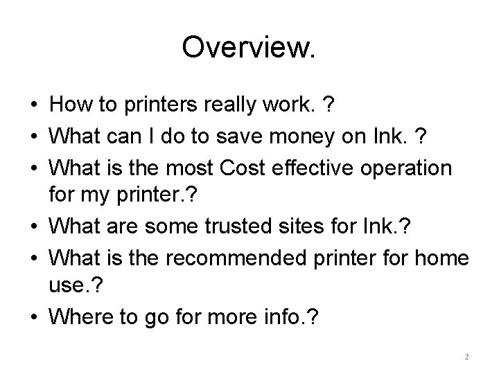 Overview. • How to printers really work. ? • What can I do to