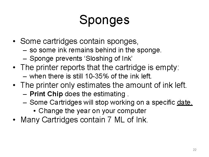 Sponges • Some cartridges contain sponges, – so some ink remains behind in the