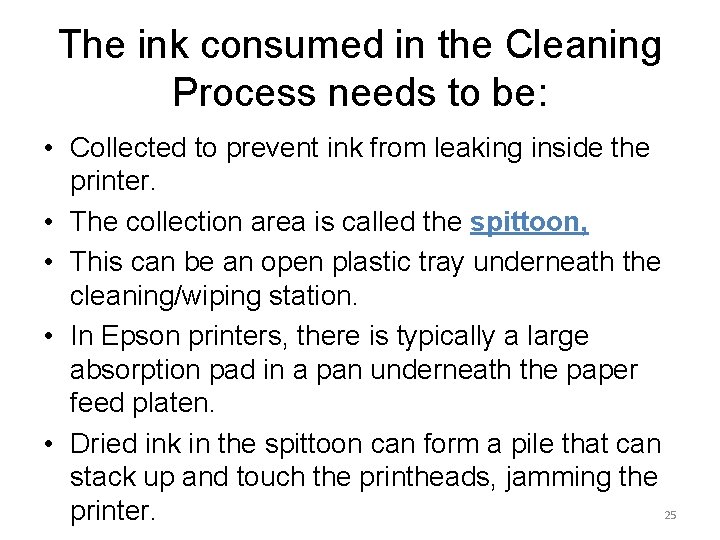 The ink consumed in the Cleaning Process needs to be: • Collected to prevent