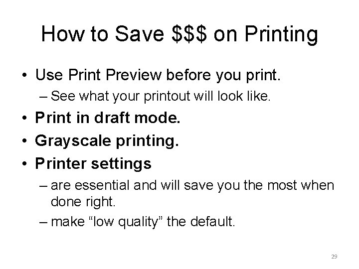 How to Save $$$ on Printing • Use Print Preview before you print. –