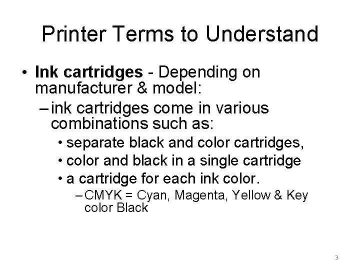 Printer Terms to Understand • Ink cartridges - Depending on manufacturer & model: –