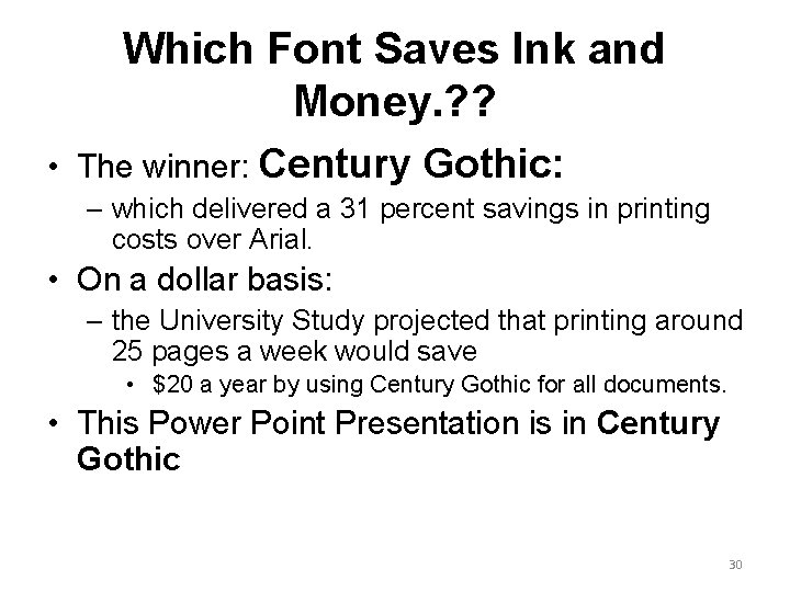 Which Font Saves Ink and Money. ? ? • The winner: Century Gothic: –