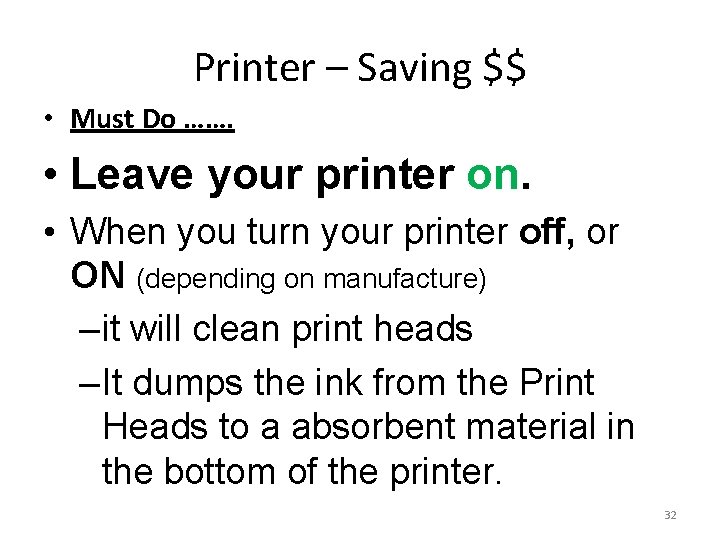 Printer – Saving $$ • Must Do ……. • Leave your printer on. •