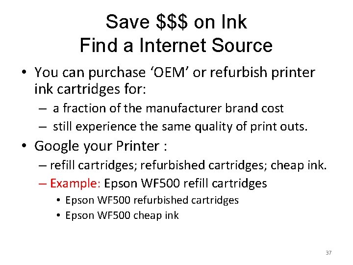 Save $$$ on Ink Find a Internet Source • You can purchase ‘OEM’ or