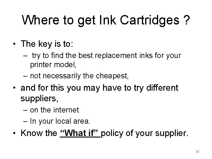 Where to get Ink Cartridges ? • The key is to: – try to