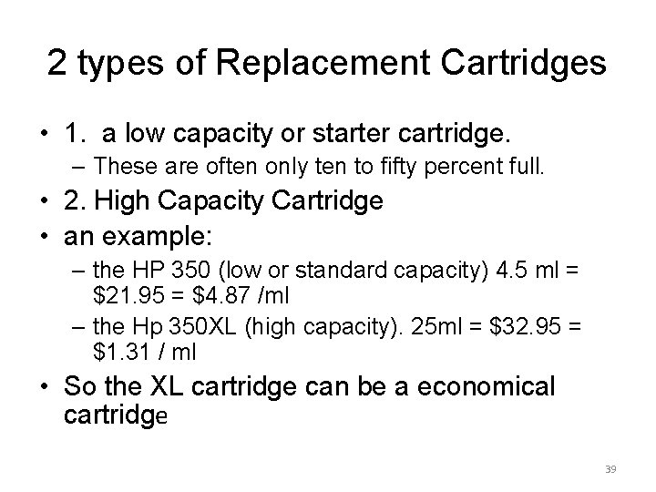 2 types of Replacement Cartridges • 1. a low capacity or starter cartridge. –