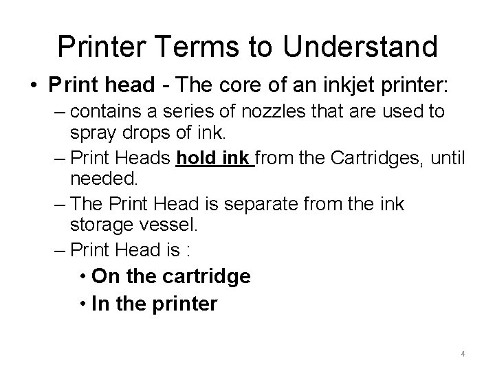 Printer Terms to Understand • Print head - The core of an inkjet printer: