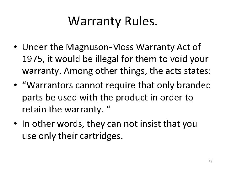 Warranty Rules. • Under the Magnuson-Moss Warranty Act of 1975, it would be illegal