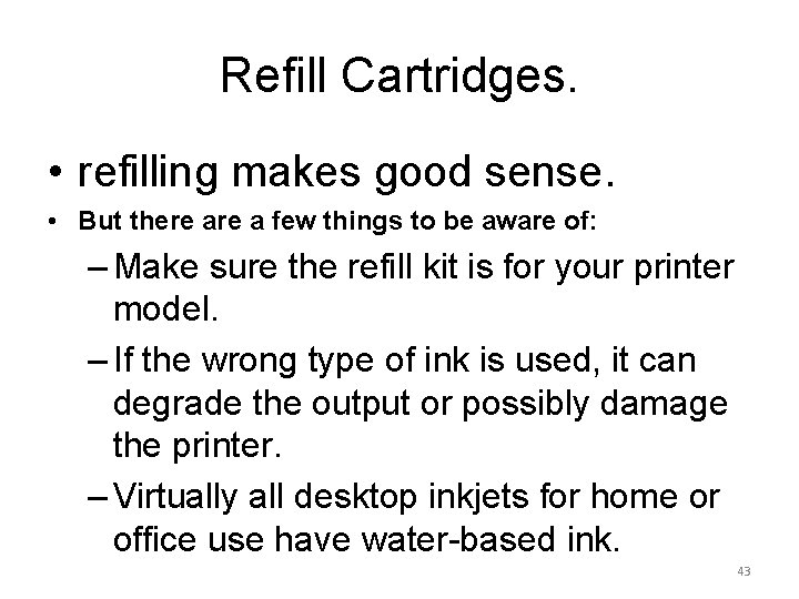Refill Cartridges. • refilling makes good sense. • But there a few things to