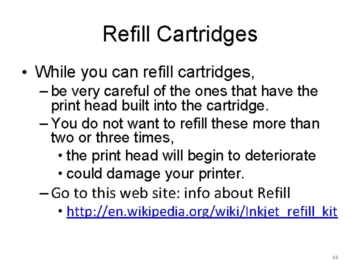 Refill Cartridges • While you can refill cartridges, – be very careful of the