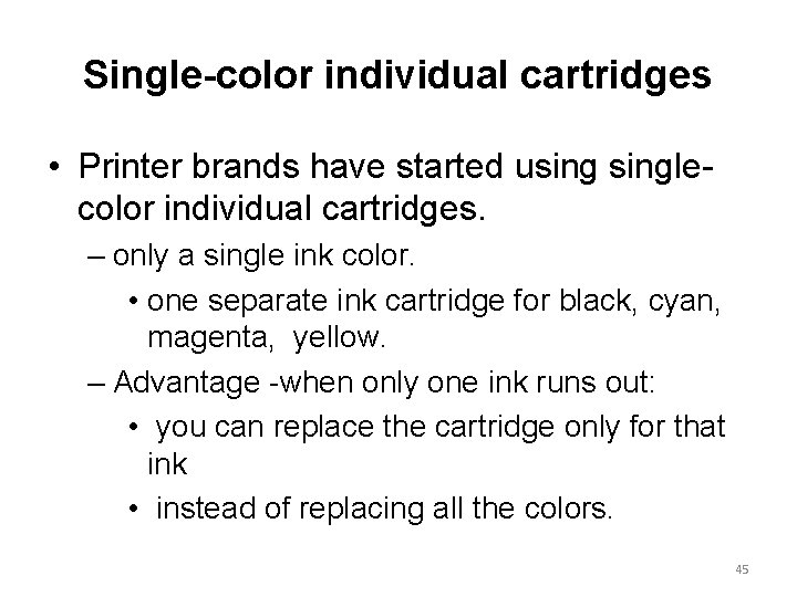 Single-color individual cartridges • Printer brands have started usinglecolor individual cartridges. – only a