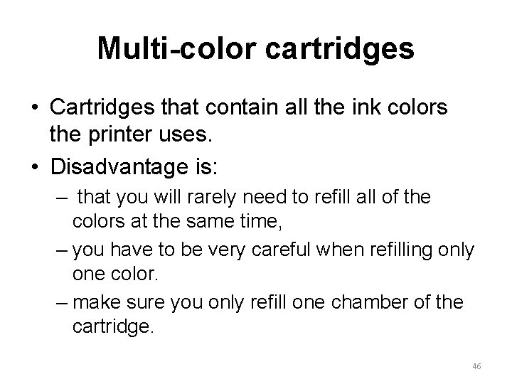 Multi-color cartridges • Cartridges that contain all the ink colors the printer uses. •