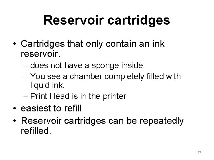 Reservoir cartridges • Cartridges that only contain an ink reservoir. – does not have