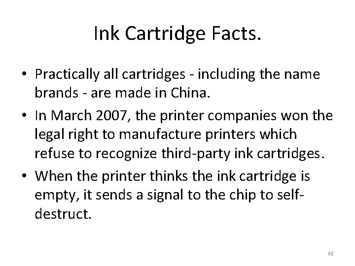 Ink Cartridge Facts. • Practically all cartridges - including the name brands - are