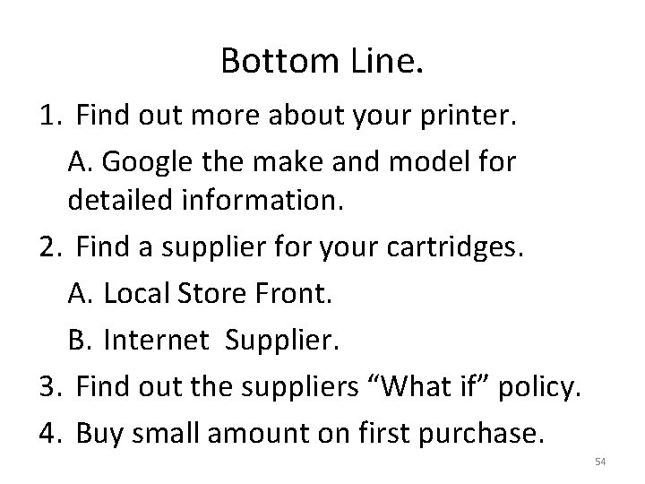 Bottom Line. 1. Find out more about your printer. A. Google the make and
