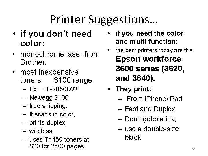 Printer Suggestions… • if you don’t need color: • monochrome laser from Brother. •